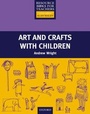 Cover: Art and Crafts with Children - Oxford University Press