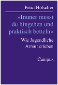 Cover: &raquo;Immer musst Du hingehen und praktisch betteln&laquo; - Campus