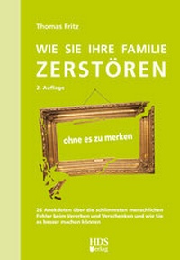 Abbildung von: Wie Sie Ihre Familie zerstören ohne es zu merken - HDS