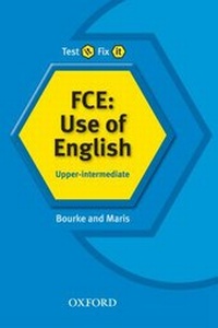 Enlarge image Cover: Test it, Fix it: FCE: Use of English:: Upper-intermediate - Oxford University Press