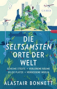 Enlarge image Cover: Die seltsamsten Orte der Welt - C.H.BECK