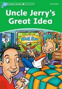Enlarge image Cover: Dolphin Readers: Level 3: Uncle Jerry's Great Idea - Oxford University Press