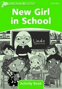 Enlarge image Cover: Dolphin Readers: Level 3: New Girl in School Activity Book - Oxford University Press