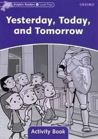 Enlarge image Cover: Dolphin Readers: Level 4: Yesterday, Today, and Tomorrow Activity Book - Oxford University Press