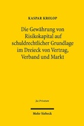 Cover: Die Gew&auml;hrung von Risikokapital auf schuldrechtlicher Grundlage im Dreieck von Vertrag, Verband und Markt - Mohr Siebeck