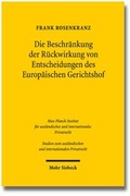 Cover: Die Beschr&auml;nkung der R&uuml;ckwirkung von Entscheidungen des Europ&auml;ischen Gerichtshofs - Mohr Siebeck