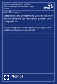 Abbildung von: Kartellrechtliche Entflechtung unter besonderer Berücksichtigung des regulierten Banken- und Energiesektors - Nomos