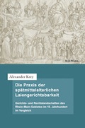 Cover: Die Praxis der sp&auml;tmittelalterlichen Laiengerichtsbarkeit - B&ouml;hlau