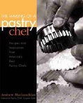Cover: The Making of a Pastry Chef: Recipes and Inspiration from America's Best Pastry Chefs - Wiley