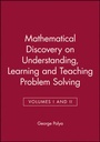 Cover: Mathematical Discovery on Understanding, Learning and Teaching Problem Solving, Volumes I and II - Wiley