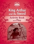 Cover: Classic Tales Second Edition: Level 2: King Arthur and the Sword Activity Book and Play - Oxford University Press