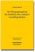 Cover: Die &Uuml;bergangsregelung der Richtlinie &uuml;ber unlautere Gesch&auml;ftspraktiken - Mohr Siebeck