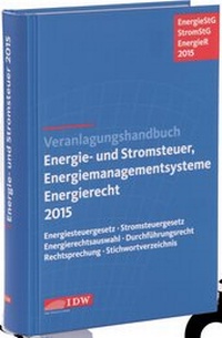 Bild vergrößern Bild: Veranlagungshandbuch Energie- und Stromsteuer, Energiemanagementsysteme und Energierecht 2015 - IDW
