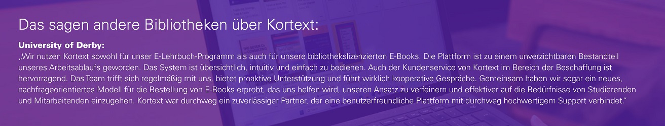 Banner, auf der die positive Kundenstimme der University of Derby abgebildet wird. Auszug: "Kortext war durchweg ein zuverl&auml;ssiger Partner, der eine benutzerfreundliche Plattform mit durchweg hochwertigem Support verbindet."